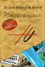 Before Tomorrowland: The Secret History of the World of Tomorrowland