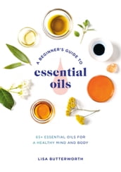 A Beginner s Guide to Essential Oils