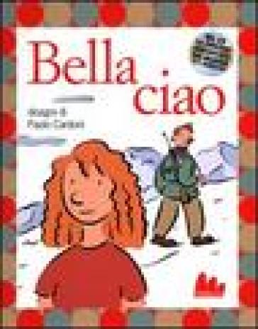 Bella ciao. Ediz. illustrata. Con CD Audio - NA - Paolo Cardoni
