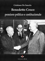 Benedetto Croce: pensiero politico e costituzionale