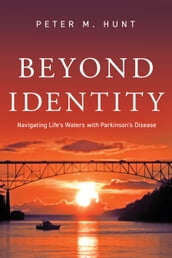 Beyond Identity, Navigating Life s Waters with Parkinson s Disease