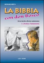 Bibbia con Don Bosco. Una lectio divina salesiana (La). Vol. 1: L Antico Testamento