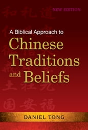 A Biblical Approach to Chinese Traditions and Beliefs