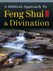 A Biblical Approach to Feng Shui and Divination