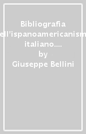 Bibliografia dell ispanoamericanismo italiano. Contributi critici