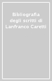 Bibliografia degli scritti di Lanfranco Caretti