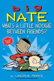 Big Nate: What s a Little Noogie Between Friends?