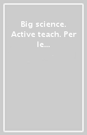 Big science. Active teach. Per le Scuole superiori. Con ebook. Con espansione online. Vol. 2