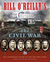 Bill O Reilly s Legends and Lies: The Civil War