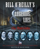 Bill O Reilly s Legends and Lies: The Patriots