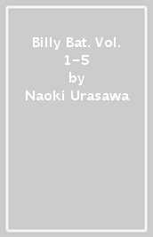 Billy Bat. Vol. 1-5