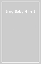 Bing Baby 4 In 1