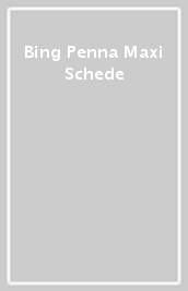 Bing Penna Maxi Schede