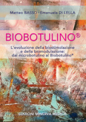 Biobotulino®. L evoluzione della biostimolazione e della biomodulazione dal microbotulino al Biobotulino®
