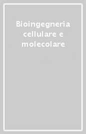 Bioingegneria cellulare e molecolare