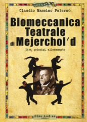 Biomeccanica teatrale di Mejerchol d. Idee, principi, allenamento