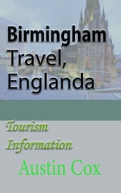 Birmingham Travel, England: Tourism Information