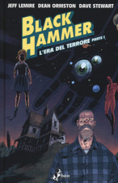Black Hammer. 3: L  era del terrore. Parte I