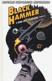 Black Hammer. 4: L  era del terrore. Parte II