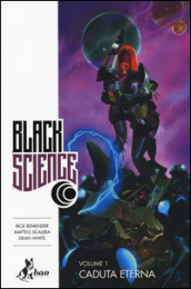 Black science. 1: Caduta eterna