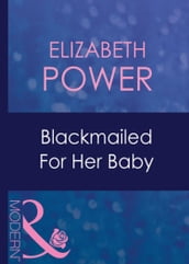 Blackmailed For Her Baby (Mills & Boon Modern) (Bought for Her Baby, Book 2)