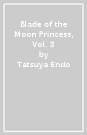 Blade of the Moon Princess, Vol. 3
