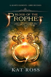 Blood Of The Prophet (Il Quarto Elemento Vol. 2)