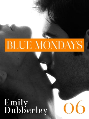 Blue Mondays - 6 - Emily Dubberley