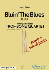 Bluin  The Blues - Trombone Quartet (score & parts)