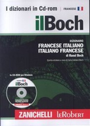 Il Boch. Dizionario francese-italiano, italiano-francese. CD-ROM - Raoul Boch