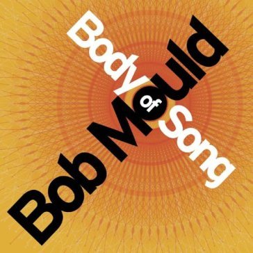 Body of song - Bob Mould
