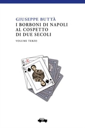I Borboni di Napoli al cospetto di due secoli - Vol. 3