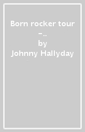 Born rocker tour -..