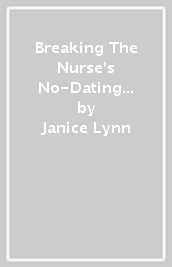 Breaking The Nurse s No-Dating Rule / Her Secret Valentine s Baby