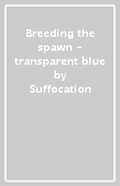 Breeding the spawn - transparent blue