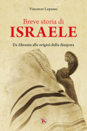 Breve storia di Israele. Da Abramo alla seconda rivolta giudaica