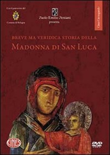 Breve ma veridica storia della Madonna di san Luca. DVD - Carlo Degli Esposti