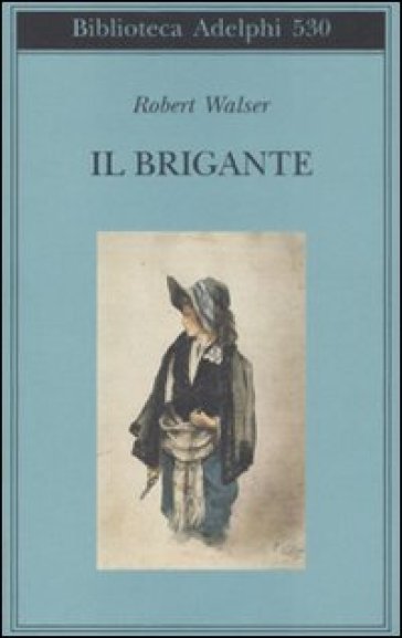 Brigante (Il) - Robert Walser