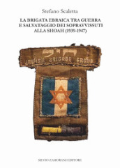 La Brigata ebraica tra guerra e salvataggio dei sopravvissuti alla Shoah (1939-1947)
