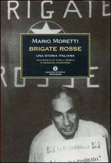 Brigate rosse. Una storia italiana - Mario Moretti - Carla Mosca - Rossana Rossanda