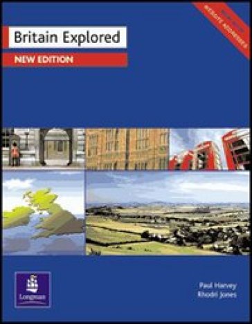 Britain explored. Per le Scuole superiori - Paul Harvey - Rhodri Jones