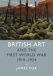 British Art and the First World War, 19141924