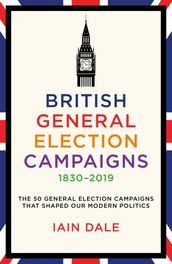 British General Election Campaigns 18302019