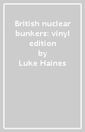 British nuclear bunkers: vinyl edition