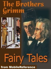 Brothers Grimm Fairy Tales: Includes Hansel And Gretel, Rapunzel, Little Red-Cap Clever, Elsie & More (Mobi Classics)