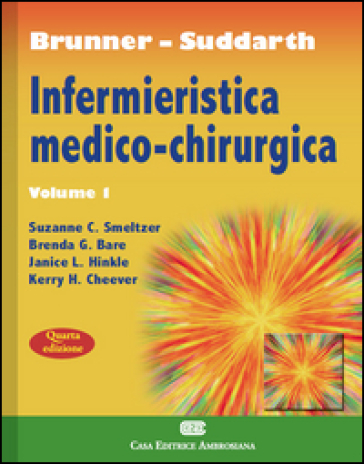 Brunner Suddarth. Infermieristica medico-chirurgica. 1. - Kerry H. Cheever - Janice L. Hinkle