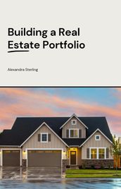 Building a Real Estate Portfolio: Long-Term Growth Strategies
