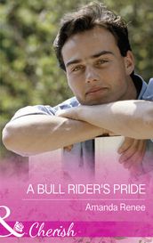 A Bull Rider s Pride (Mills & Boon Cherish) (Welcome to Ramblewood, Book 8)