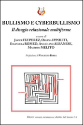 Bullismo e cyberbullismo. Il disagio relazionale multiforme