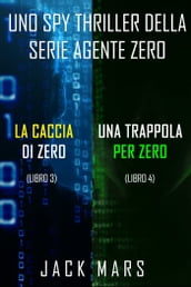 Bundle dei spy thriller della serie Agente Zero: La caccia di Zero (#3) e Una Trappola per Zero (#4)